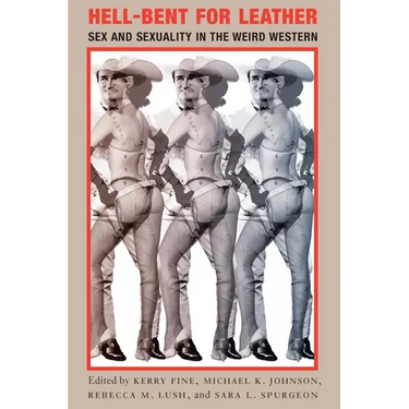 Hell-Bent for Leather: Sex and Sexuality in the Weird Western