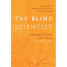 The Blind Scientist: Unmasking the Misguided Methodology of Neo-Darwinism