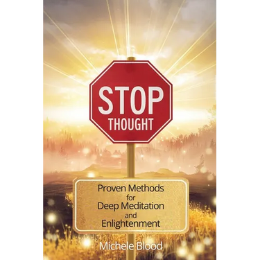 Stop Thought: Proven Methods For Deep Meditation & Enlightenment