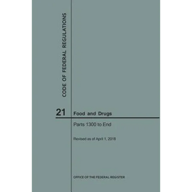 Code of Federal Regulations Title 21, Food and Drugs, Parts 1300-End, 2018