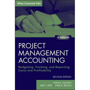 Project Management Accounting, with Website: Budgeting, Tracking, and Reporting Costs and Profitability