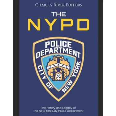 The NYPD: The History and Legacy of the New York City Police Department