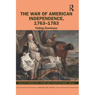 The War of American Independence, 1763-1783: Falling Dominoes