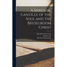 A Spiritual Canticle of the Soul and the Bridegroom Christ
