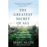 The Greatest Secret of All: Moving Beyond Abundance to a Life of True Fulfillment