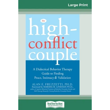 The High-Conflict Couple: Dialectical Behavior Therapy Guide to Finding Peace, Intimacy (16pt Large Print Edition)