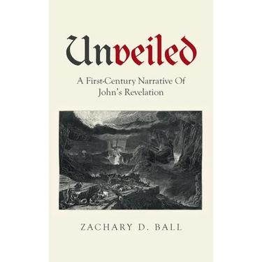 Unveiled: A First-Century Narrative Of John's Revelation