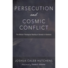 Persecution and Cosmic Conflict