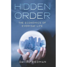Hidden Order: The Economics of Everyday Life