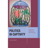 Politics in Captivity: Plantations, Prisons, and World-Building