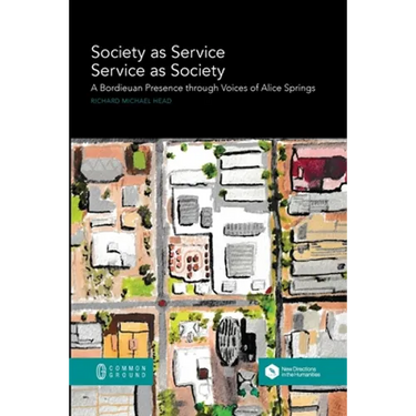Society as Service/Service as Society: A Bordieuan Presence through Voices of Alice Springs