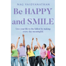 Be HAPPY and SMILE: Live your life to the fullest by making every day meaningful.