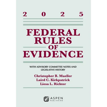 Federal Rules of Evidence: With Advisory Committee Notes and Legislative History, 2025