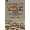 Napoleon's Campaign in Russia 1812: An Analysis of the French Campaign from a Logistical and Medical Perspective