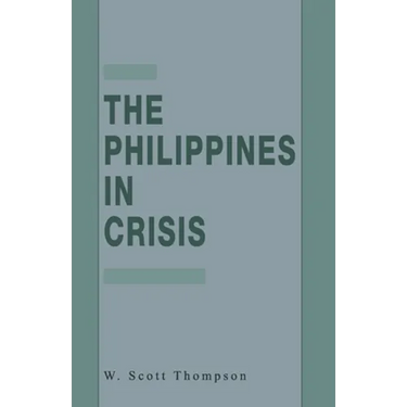 The Philippines in Crisis: Development and Security in the Aquino Era, 1986-91