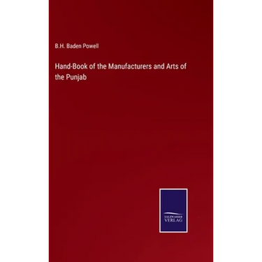 Hand-Book of the Manufacturers and Arts of the Punjab