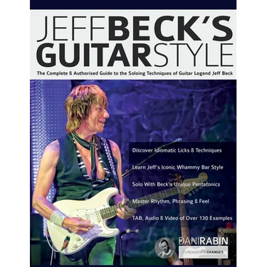 Jeff Beck's Guitar Style: The Complete Authorised Guide to the Soloing Mastery of Guitar Legend Jeff Beck