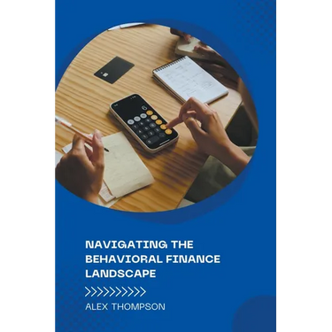 Navigating the Behavioral Finance Landscape