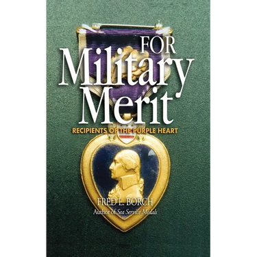 For Military Merit: Recipients of the Purple Heart