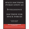 Space Doctrine Publication 2-0 Intelligence: Doctrine for Space Forces