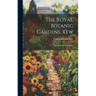 The Royal Botanic Gardens, Kew: Historical and Descriptive