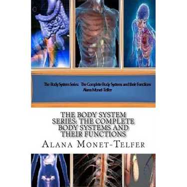 The Body System Series: The Complete Body Systems and their Functions