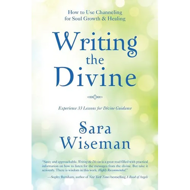 Writing the Divine: How to Use Channeling for Soul Growth & Healing