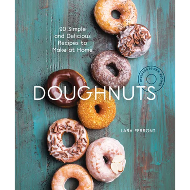 Doughnuts: 90 Simple and Delicious Recipes to Make at Home