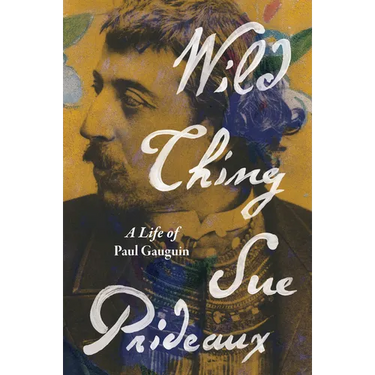 Wild Thing: A Life of Paul Gauguin