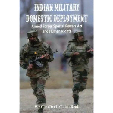 Indian Military Domestic Deployment: Armed Forces Special Powers ACT and Human Rights