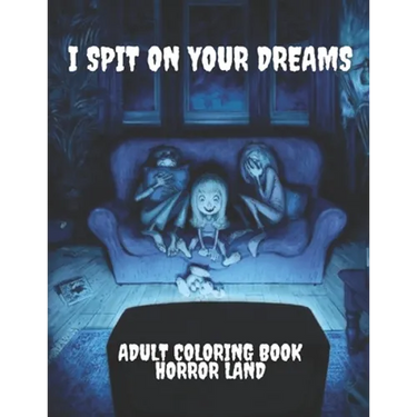 I Spit on your dreams adult coloring book horror Land