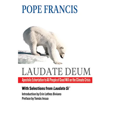 Laudate Deum: Apostolic Exhortation to All People of Good Will on the Climate Crisis