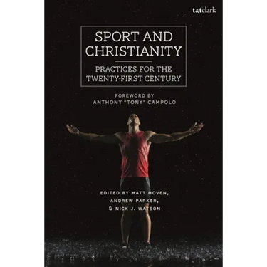 Sport and Christianity: Practices for the Twenty-First Century