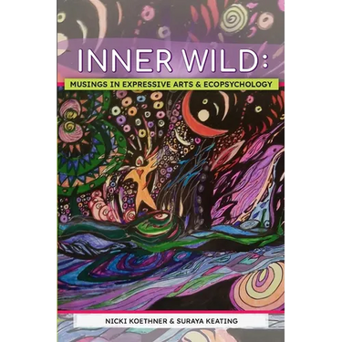 Inner Wild: Musings in Expressive Arts and Ecopsychology