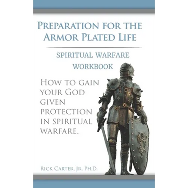 Preparation for the Armor Plated Life: Spiritual Warfare Workbook