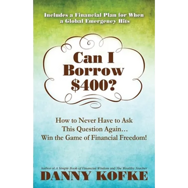 Can I Borrow $400: How to Never Have to Ask this Question Again...Win the Game of Financial Freedom!