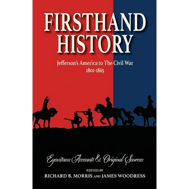 Firsthand History: Jefferson's America to The Civil War 1801-1865
