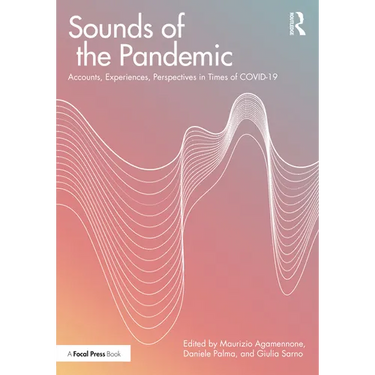 Sounds of the Pandemic: Accounts, Experiences, Perspectives in Times of COVID-19