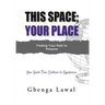 This Space; Your Place: Finding Your Path To Purpose