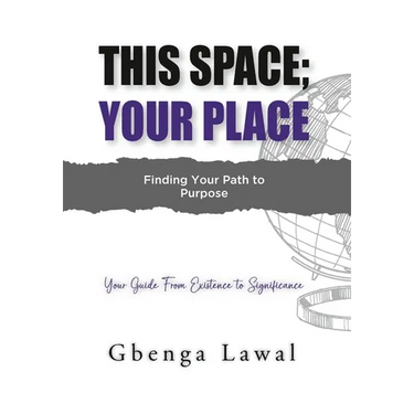 This Space; Your Place: Finding Your Path To Purpose
