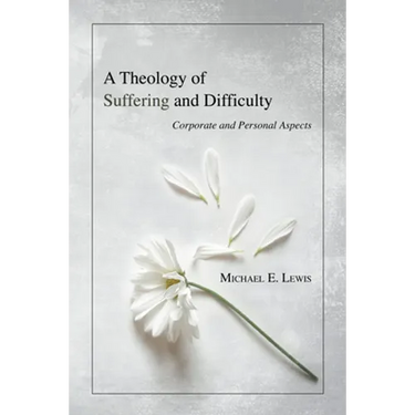 A Theology of Suffering and Difficulty