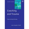 Coaching and Trauma: Moving Beyond the Survival Self (Coaching in Practice Series)