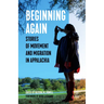 Beginning Again: Stories of Movement and Migration in Appalachia