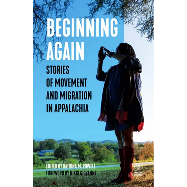 Beginning Again: Stories of Movement and Migration in Appalachia