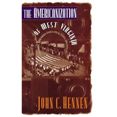The Americanization of West Virginia: Creating a Modern Industrial State, 1916-1925