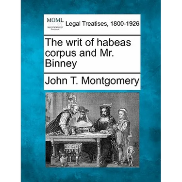 The Writ of Habeas Corpus and Mr. Binney