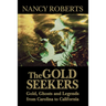 Gold Seekers: Gold, Ghosts, and Legends from Carolina to California