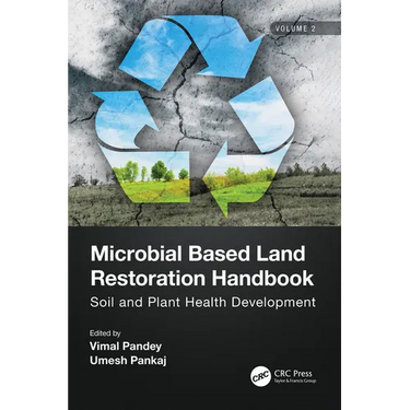 Microbial Based Land Restoration Handbook, Volume 2: Soil and Plant Health Development