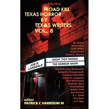 Road Kill: Texas Horror by Texas Writers Vol. 8