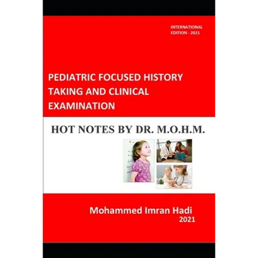 Pediatric Focused History Taking and Clinical Examination: Hot Notes by Dr. M.O.H.M.